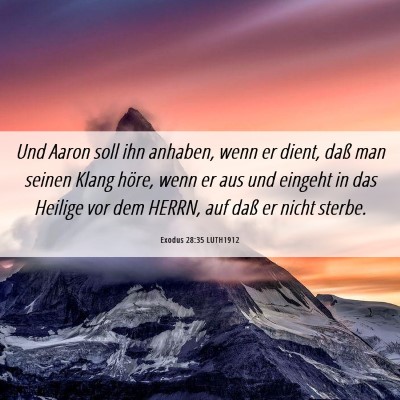 Picture 06 - Exodus 28:35 LUTH1912 - Und Aaron soll ihn anhaben, wenn er dient, daß - Bible Verse Picture