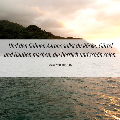 Picture 06 - Exodus 28:40 LUTH1912 - Und den Söhnen Aarons sollst du Röcke, Gürtel - Bible Verse Picture