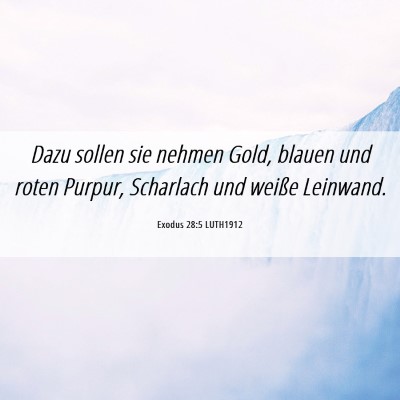 Picture 06 - Exodus 28:5 LUTH1912 - Dazu sollen sie nehmen Gold, blauen und roten - Bible Verse Picture