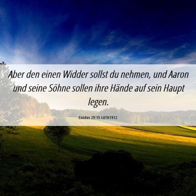 Picture 06 - Exodus 29:15 LUTH1912 - Aber den einen Widder sollst du nehmen, und Aaron - Bible Verse Picture