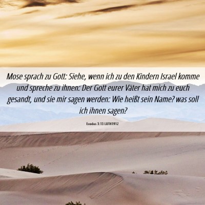 Picture 06 - Exodus 3:13 LUTH1912 - Mose sprach zu Gott: Siehe, wenn ich zu den - Bible Verse Picture