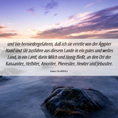 Picture 06 - Exodus 3:8 LUTH1912 - und bin herniedergefahren, daß ich sie errette - Bible Verse Picture