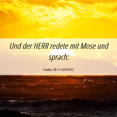Picture 06 - Exodus 30:17 LUTH1912 - Und der HERR redete mit Mose und - Bible Verse Picture