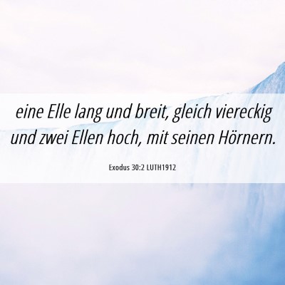 Picture 06 - Exodus 30:2 LUTH1912 - eine Elle lang und breit, gleich viereckig und - Bible Verse Picture