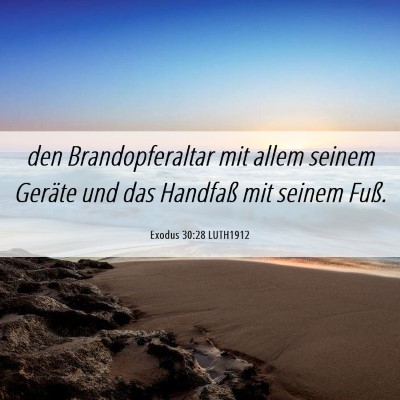 Picture 06 - Exodus 30:28 LUTH1912 - den Brandopferaltar mit allem seinem Geräte und - Bible Verse Picture