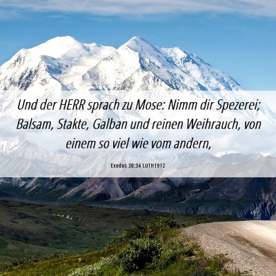 Picture 06 - Exodus 30:34 LUTH1912 - Und der HERR sprach zu Mose: Nimm dir Spezerei; - Bible Verse Picture