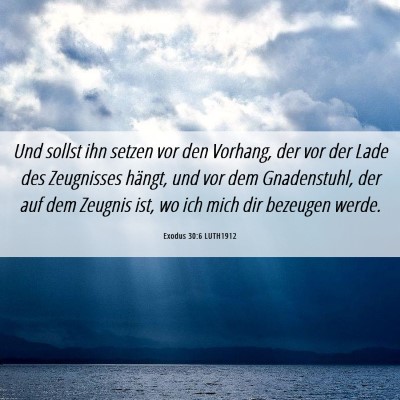 Picture 06 - Exodus 30:6 LUTH1912 - Und sollst ihn setzen vor den Vorhang, der vor - Bible Verse Picture