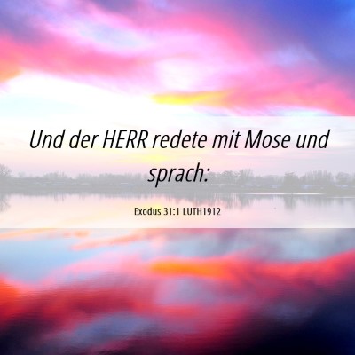 Picture 06 - Exodus 31:1 LUTH1912 - Und der HERR redete mit Mose und - Bible Verse Picture