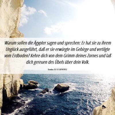 Picture 06 - Exodus 32:12 LUTH1912 - Warum sollen die Ägypter sagen und sprechen: Er - Bible Verse Picture