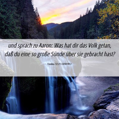 Picture 06 - Exodus 32:21 LUTH1912 - und sprach zu Aaron: Was hat dir das Volk getan, - Bible Verse Picture