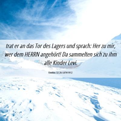 Picture 06 - Exodus 32:26 LUTH1912 - trat er an das Tor des Lagers und sprach: Her zu - Bible Verse Picture
