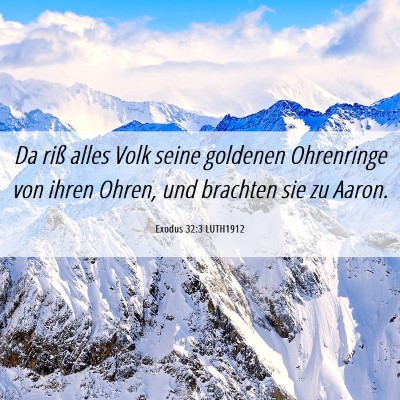 Picture 06 - Exodus 32:3 LUTH1912 - Da riß alles Volk seine goldenen Ohrenringe von - Bible Verse Picture