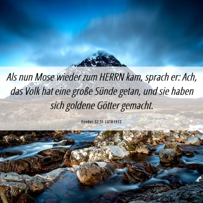 Picture 06 - Exodus 32:31 LUTH1912 - Als nun Mose wieder zum HERRN kam, sprach er: - Bible Verse Picture