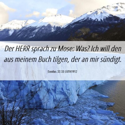 Picture 06 - Exodus 32:33 LUTH1912 - Der HERR sprach zu Mose: Was? Ich will den aus - Bible Verse Picture