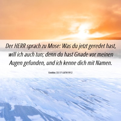 Picture 06 - Exodus 33:17 LUTH1912 - Der HERR sprach zu Mose: Was du jetzt geredet - Bible Verse Picture