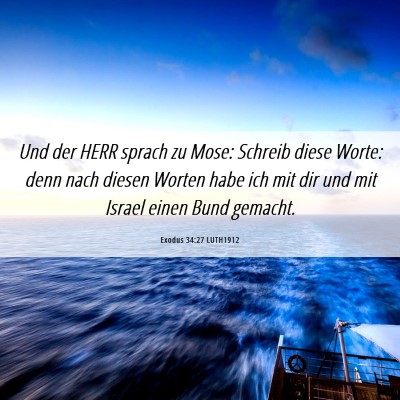 Picture 06 - Exodus 34:27 LUTH1912 - Und der HERR sprach zu Mose: Schreib diese Worte: - Bible Verse Picture