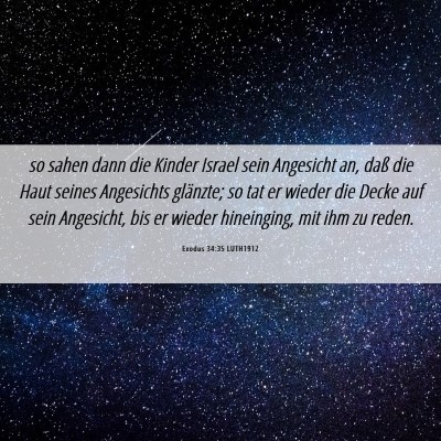 Picture 06 - Exodus 34:35 LUTH1912 - so sahen dann die Kinder Israel sein Angesicht - Bible Verse Picture