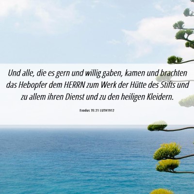 Picture 06 - Exodus 35:21 LUTH1912 - Und alle, die es gern und willig gaben, kamen und - Bible Verse Picture