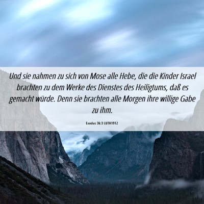 Picture 06 - Exodus 36:3 LUTH1912 - Und sie nahmen zu sich von Mose alle Hebe, die - Bible Verse Picture