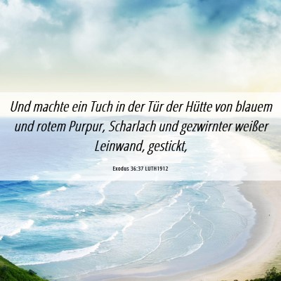 Picture 06 - Exodus 36:37 LUTH1912 - Und machte ein Tuch in der Tür der Hütte von - Bible Verse Picture