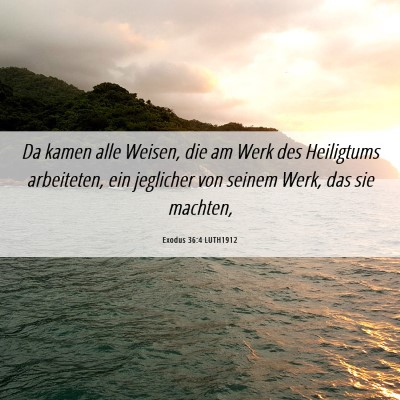 Picture 06 - Exodus 36:4 LUTH1912 - Da kamen alle Weisen, die am Werk des Heiligtums - Bible Verse Picture