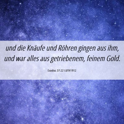 Picture 06 - Exodus 37:22 LUTH1912 - und die Knäufe und Röhren gingen aus ihm, und - Bible Verse Picture