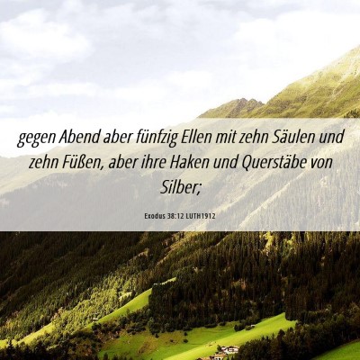 Picture 06 - Exodus 38:12 LUTH1912 - gegen Abend aber fünfzig Ellen mit zehn Säulen - Bible Verse Picture