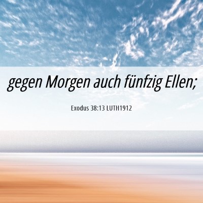 Picture 06 - Exodus 38:13 LUTH1912 - gegen Morgen auch fünfzig - Bible Verse Picture