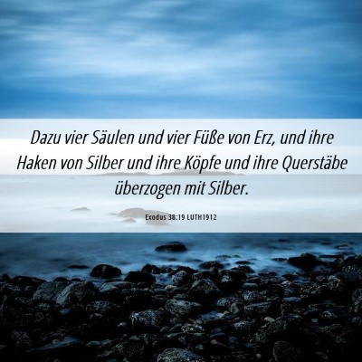 Picture 06 - Exodus 38:19 LUTH1912 - Dazu vier Säulen und vier Füße von Erz, und - Bible Verse Picture
