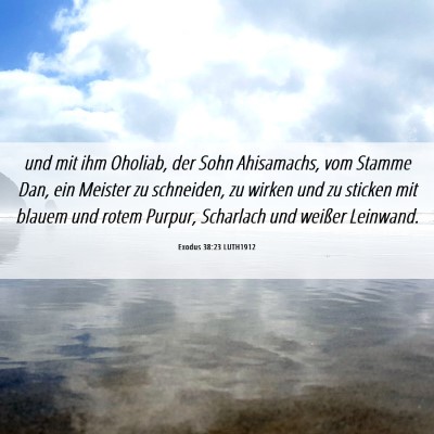 Picture 06 - Exodus 38:23 LUTH1912 - und mit ihm Oholiab, der Sohn Ahisamachs, vom - Bible Verse Picture