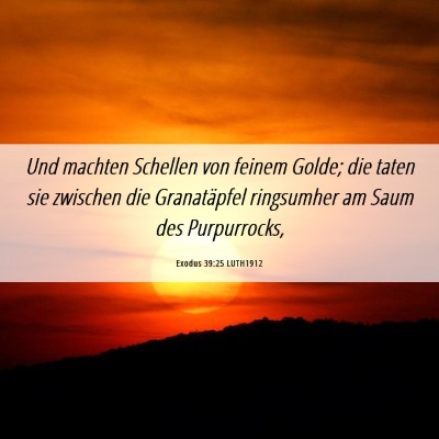 Picture 06 - Exodus 39:25 LUTH1912 - Und machten Schellen von feinem Golde; die taten - Bible Verse Picture