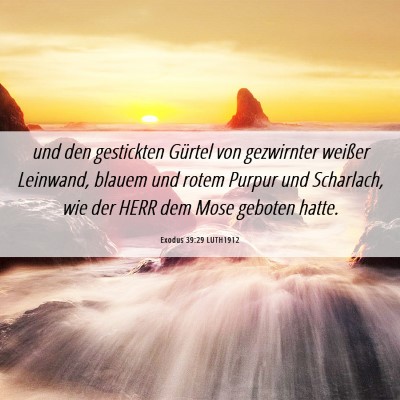 Picture 06 - Exodus 39:29 LUTH1912 - und den gestickten Gürtel von gezwirnter weißer - Bible Verse Picture