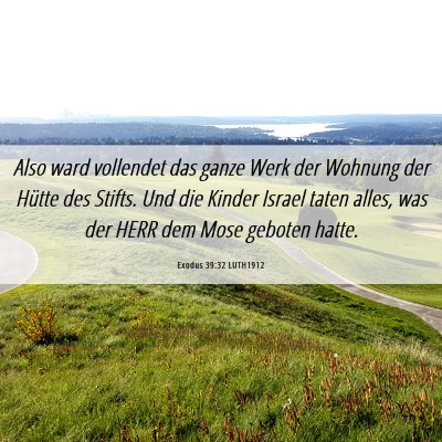 Picture 06 - Exodus 39:32 LUTH1912 - Also ward vollendet das ganze Werk der Wohnung - Bible Verse Picture
