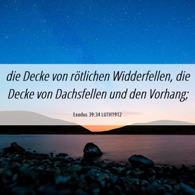 Picture 06 - Exodus 39:34 LUTH1912 - die Decke von rötlichen Widderfellen, die Decke - Bible Verse Picture