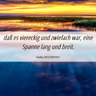 Picture 06 - Exodus 39:9 LUTH1912 - daß es viereckig und zwiefach war, eine Spanne - Bible Verse Picture