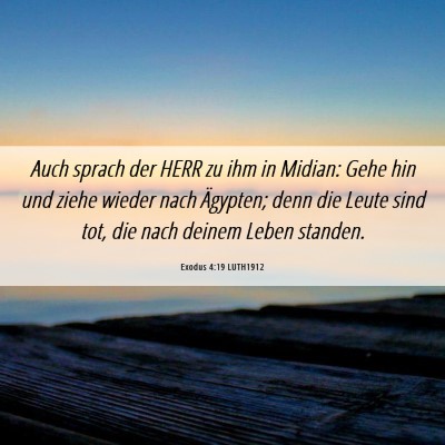 Picture 06 - Exodus 4:19 LUTH1912 - Auch sprach der HERR zu ihm in Midian: Gehe hin - Bible Verse Picture