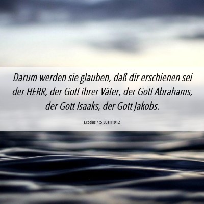Picture 06 - Exodus 4:5 LUTH1912 - Darum werden sie glauben, daß dir erschienen sei - Bible Verse Picture