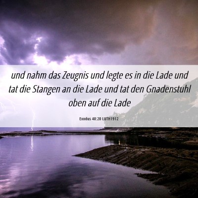 Picture 06 - Exodus 40:20 LUTH1912 - und nahm das Zeugnis und legte es in die Lade und - Bible Verse Picture