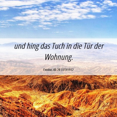Picture 06 - Exodus 40:28 LUTH1912 - und hing das Tuch in die Tür der - Bible Verse Picture