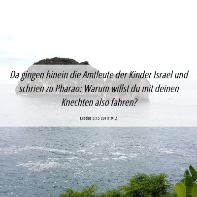 Picture 06 - Exodus 5:15 LUTH1912 - Da gingen hinein die Amtleute der Kinder Israel - Bible Verse Picture