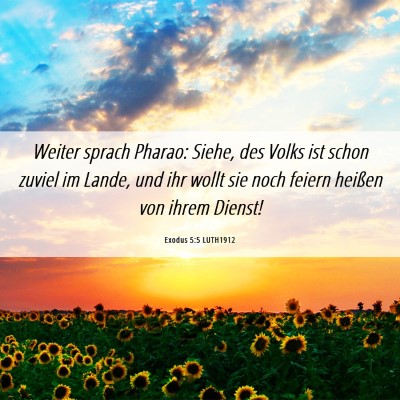 Picture 06 - Exodus 5:5 LUTH1912 - Weiter sprach Pharao: Siehe, des Volks ist schon - Bible Verse Picture