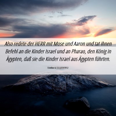 Picture 06 - Exodus 6:13 LUTH1912 - Also redete der HERR mit Mose und Aaron und tat - Bible Verse Picture