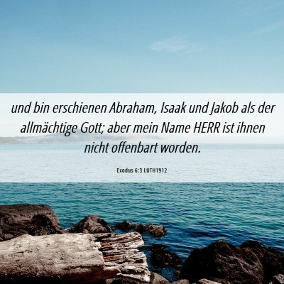 Picture 06 - Exodus 6:3 LUTH1912 - und bin erschienen Abraham, Isaak und Jakob als - Bible Verse Picture