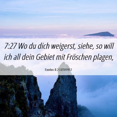Picture 06 - Exodus 8:2 LUTH1912 - 7:27 Wo du dich weigerst, siehe, so will ich all - Bible Verse Picture