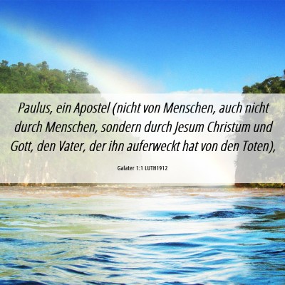 Picture 06 - Galater 1:1 LUTH1912 - Paulus, ein Apostel (nicht von Menschen, auch - Bible Verse Picture