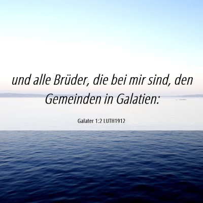 Picture 06 - Galater 1:2 LUTH1912 - und alle Brüder, die bei mir sind, den Gemeinden - Bible Verse Picture