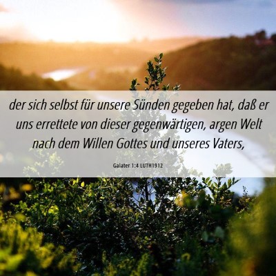 Picture 06 - Galater 1:4 LUTH1912 - der sich selbst für unsere Sünden gegeben hat, - Bible Verse Picture
