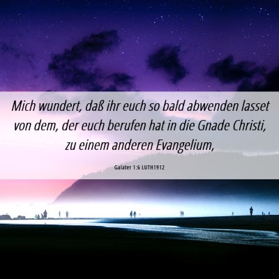 Picture 06 - Galater 1:6 LUTH1912 - Mich wundert, daß ihr euch so bald abwenden - Bible Verse Picture