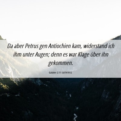 Picture 06 - Galater 2:11 LUTH1912 - Da aber Petrus gen Antiochien kam, widerstand ich - Bible Verse Picture