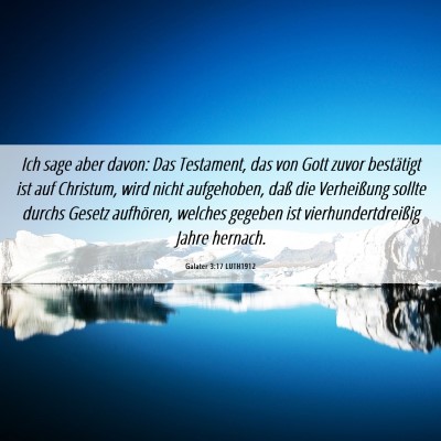 Picture 06 - Galater 3:17 LUTH1912 - Ich sage aber davon: Das Testament, das von Gott - Bible Verse Picture